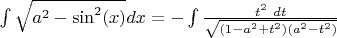 $\int\sqrt{a^2-\sin^2(x)}dx=-\int \frac{t^2 &nbsp; dt}{\sqrt{(1-a^2+t^2)(a^2-t^2)}}$