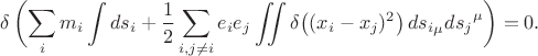 $$\delta\,\biggl( \sum\limits_i m_i\int ds_i+\dfrac{1}{2}\sum\limits_{i,j\ne i} e_i e_j\iint \delta\bigl((x_i-x_j)^2\bigr)\,{ds_i}_\mu {ds_j}^\mu \biggr)=0.$$