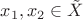 $x_1,x_2\in\tilde{X}$
