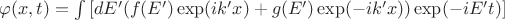 $\varphi(x,t)=\int{[dE'(f(E')\exp(ik'x)+g(E')\exp(-ik'x))\exp(-iE't)]}$