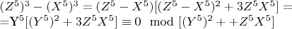 $(Z^5)^3-(X^5)^3 = (Z^5-X^5)[(Z^5-X^5)^2 + 3Z^5X^5] =


=Y^5[(Y^5)^2 + 3Z^5X^5]\equiv 0\mod [(Y^5)^2 + +Z^5X^5]$