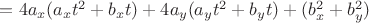$= 4a_x (a_x t^2+b_x t) + 4a_y(a_y t^2+b_y t)+(b_x^2+b_y^2) $