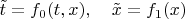 $\tilde{t} = f_0(t, x),~~~\tilde{x} = f_1(x)$