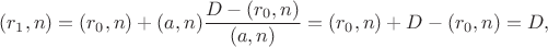 $(r_1,n)=(r_0,n)+(a,n)\dfrac{D-(r_0,n)}{(a,n)}=(r_0,n)+D-(r_0,n)=D,$