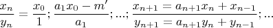 $\dfrac{x_n}{y_n}=\dfrac{x_0}{1};\dfrac{a_1x_0-m'}{a_1};...;\dfrac{x_{n+1}=a_{n+1}x_n+x_{n-1}}{y_{n+1}=a_{n+1}y_n+y_{n-1}};...$
