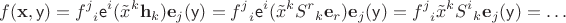 $$
f(\mathbf x, \mathsf y) = 
{f^j}_i \mathsf e^i(\tilde x^k \mathbf h_k) \mathbf e_j(\mathsf y) = 
{f^j}_i \mathsf e^i(\tilde x^k {S^r}_k \mathbf e_r) \mathbf e_j(\mathsf y) =
{f^j}_i \tilde x^k {S^i}_k \mathbf e_j(\mathsf y) = \ldots
$$