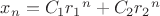 $x_n=C_1{r_1}^n+C_2{r_2}^n$