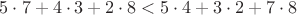 $5\cdot 7+4\cdot 3+2\cdot 8 <5\cdot 4+3\cdot 2 +7\cdot 8$