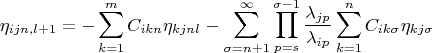 $$\eta_{ijn,l+1}=-\sum\limits ^{m}_{k=1}C_{ikn}\eta_{kjnl}-\sum\limits^{\infty}_{\sigma=n+1}\prod\limits ^{\sigma -1}_{p=s} \frac{\lambda_{jp}}{\lambda_{ip}}\sum\limits ^{n}_{k=1}C_{ik\sigma}\eta_{kj\sigma}$$