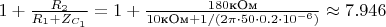 $1+\frac{R_2}{R_1+Z_{C_1}} = 1+\frac{180\text{кОм}}{10\text{кОм}+1/(2 \pi \cdot 50 \cdot 0.2 \cdot 10^{-6})} \approx 7.946$