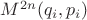$M^{2n}(q_i,p_i)$ $M^{2n}(q_i,p_i)$