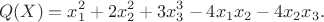 $$Q(X) = x_1^2+2x_2^2+3x_3^3-4x_1x_2-4x_2x_3. $$