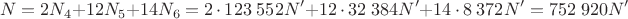 $$N=2N_4+12N_5+14N_6=2\,\cdot\,123\;552N'+12\,\cdot\,32\;384N'+14\,\cdot\,8\;372N'=752\;920N'$$