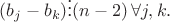 $(b_j-b_k) \vdots (n-2) \, \forall j,k.$