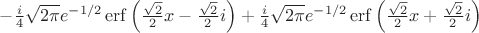 $-\frac{i}{4} \sqrt{2\pi} e^{-1/2} \mathop{\mathrm{erf}}\left(\frac{\sqrt{2}}{2} x- \frac{\sqrt 2}{2} i \right)+\frac{i}{4} \sqrt {2\pi} e^{-1/2}  \mathop{\mathrm{erf}}\left(\frac{\sqrt{2}}{2} x+ \frac{\sqrt2}{2} i\right)$
