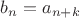 $b_n=a_{n+k}$