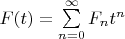 $F(t) = \sum\limits_{n=0}^{\infty}{F_n t^n}$