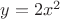 $y=2 x^2$