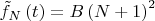$\tilde{f}_N\left(t\right)=B\left(N+1\right)^2$