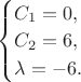 $\begin{cases}
  C_1 = 0,\\
  C_2 = 6,\\
  \lambda = -6.\\
\end{cases}$