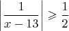 $$\left|\frac{1}{x-13}\right|\geqslant\frac12$$