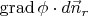 $ \operatorname{grad}\phi \cdot d\vec{n}_{r}$