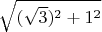 $\sqrt{(\sqrt{3})^2+1^2}$