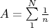 $A=\sum\limits_{1}^{N}\frac{1}{n}$