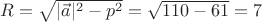 $R=\sqrt{|\vec a|^2-p^2}=\sqrt{110-61}=7$