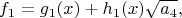 $$
 f_1=g_1(x)+h_1(x)\sqrt{a_4},
 $$