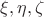 $\xi, \eta, \zeta$