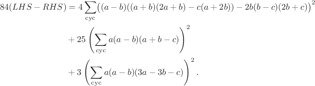 $$\begin{align*}84(LHS-RHS)&=4\sum_{\rm cyc}\bigl((a-b)((a+b)(2a+b)-c(a+2b))-2b(b-c)(2b+c)\bigr)^2\\
&+25\left(\sum_{\rm cyc}a(a-b)(a+b-c)\right)^2\\
&+3\left(\sum_{\rm cyc}a(a-b)(3a-3b-c)\right)^2.\end{align*}$$