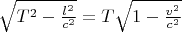 $\sqrt{T^2-\frac{l^2}{c^2}}=T\sqrt{1-\frac{v^2}{c^2}$