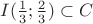 $I( \frac 1 3 ; \frac 2 3) \subset C$ $I( \frac 1 3 ; \frac 2 3) \subset C$