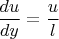 $\dfrac{du}{dy}=\dfrac{u}{l}$