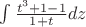 $\int \frac {t^3+1-1}{1+t}dz$