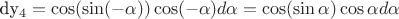 dy_4= \cos ( \sin (- \alpha )) \cos (- \alpha )d \alpha = \cos ( \sin \alpha ) \cos \alpha d \alpha