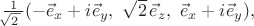 $\tfrac{1}{\!\!\sqrt{2\,}\,}(-\vec{e}_x+i\vec{e}_y,\,\,\sqrt{2}\,\vec{e}_z,\,\,\vec{e}_x+i\vec{e}_y),$