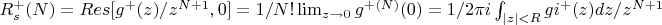 $R_s^{+}(N)=Res[g^{+}(z)/z^{N+1},0]=1/N!\lim_{z \to 0}g^{+(N)}(0)=1/2\pi i\int_{|z|<R}{gi^{+}(z) dz/z^{N+1}$
