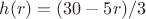 $h(r)=(30-5r)/3$