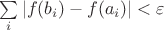 $\sum\limits_i | f(b_i) - f(a_i) | < \varepsilon$