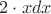 $2\cdot{x}dx$