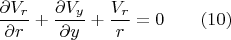 $$\frac{\partial V_r}{\partial r}+\frac{\partial V_y}{\partial y}+\frac{V_r}{r}=0\qquad (10)$$