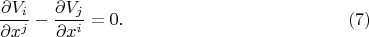 $$
\frac{\partial V_i}{\partial x^j} - \frac{\partial V_j}{\partial x^i} = 0.  \eqno(7)
$$