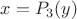 $x=P_3(y)$