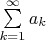 $\sum\limits_{k=1}^{\infty} a_k$
