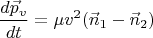 $$\frac{d\vec p_v}{dt}=\mu v^2 (\vec n_1-\vec n_2)$$