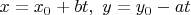 $x=x_0 + bt, \ y=y_0 - at$