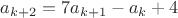 $a_{k+2}=7a_{k+1}-a_k+4$