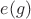 $e(g)$